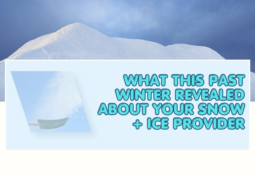 What This Past Winter Revealed About Your Snow + Ice Provider